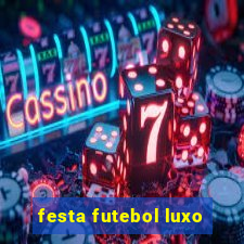 festa futebol luxo