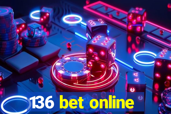 136 bet online