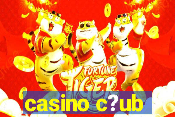 casino c?ub