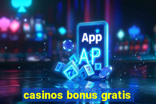 casinos bonus gratis