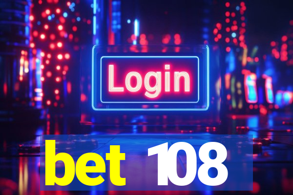 bet 108