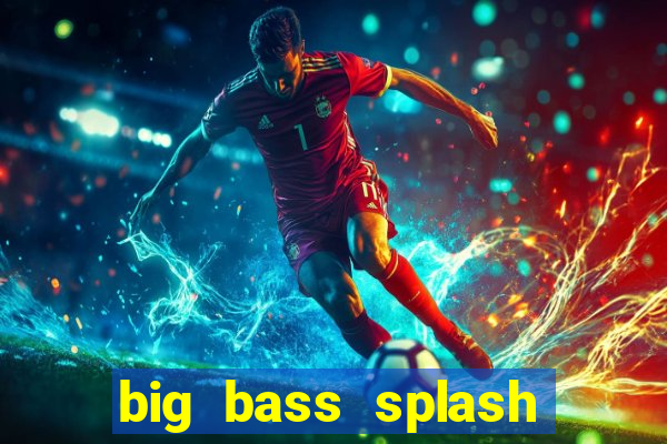 big bass splash slot recenzie