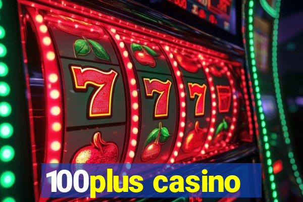 100plus casino