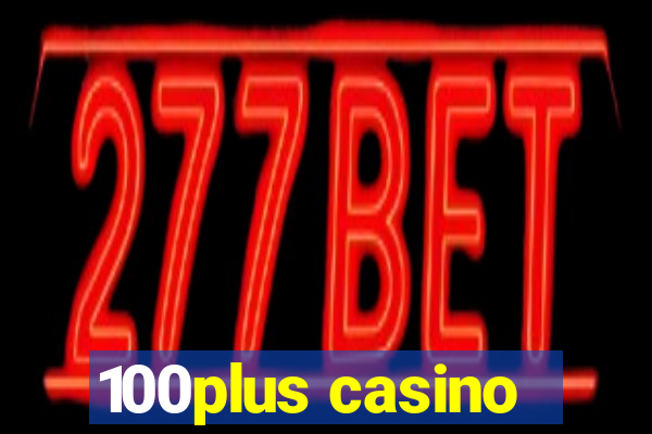 100plus casino