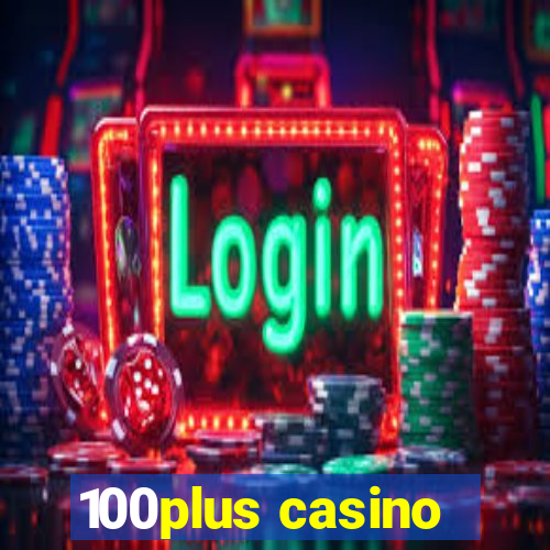 100plus casino