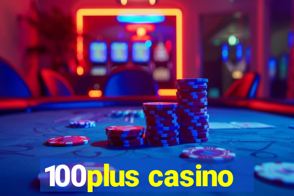 100plus casino