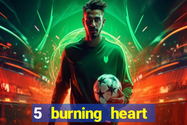 5 burning heart slot recenzie