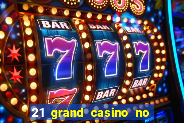 21 grand casino no deposit bonus