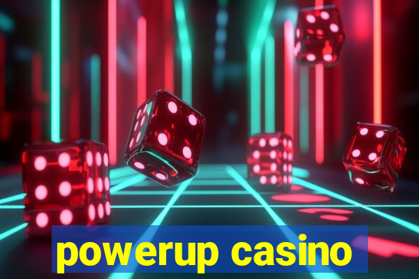 powerup casino