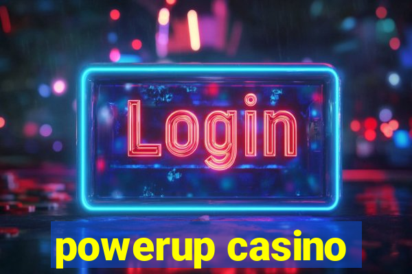 powerup casino