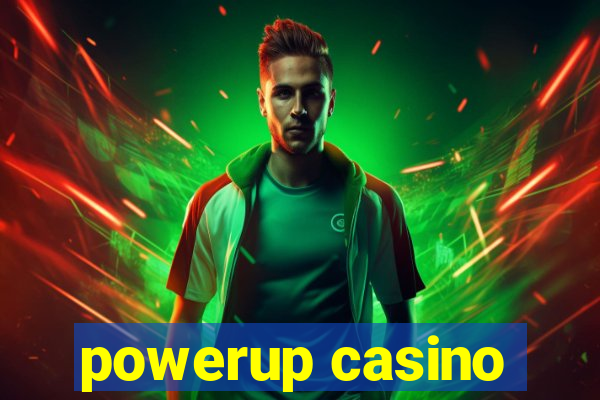 powerup casino