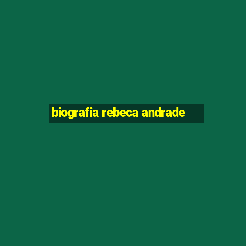 biografia rebeca andrade