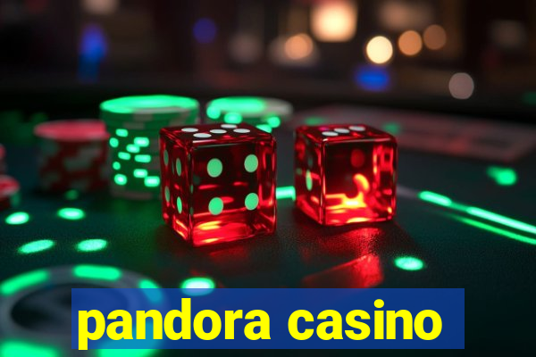 pandora casino