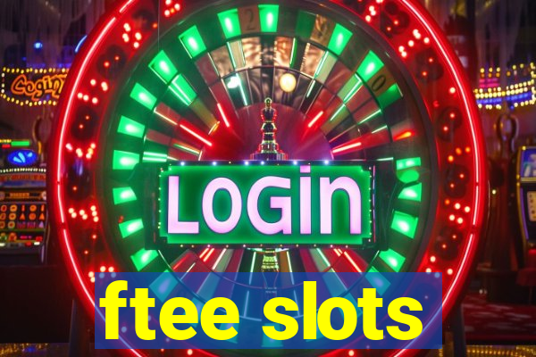 ftee slots