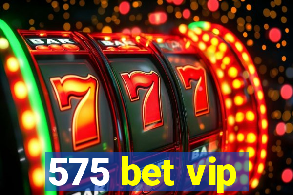 575 bet vip