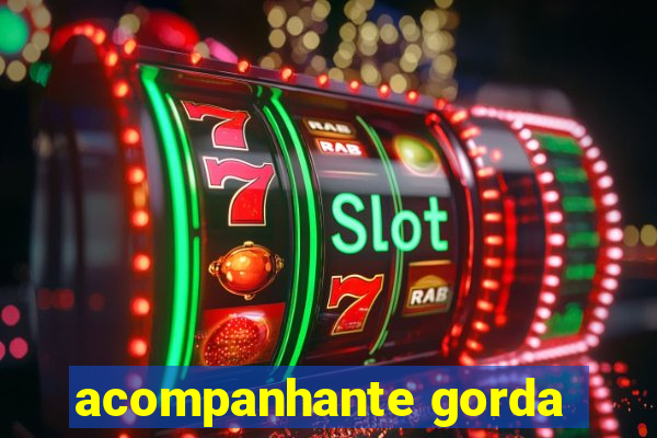 acompanhante gorda