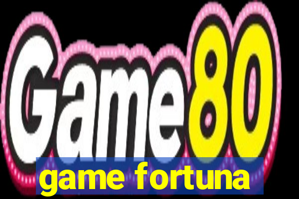 game fortuna