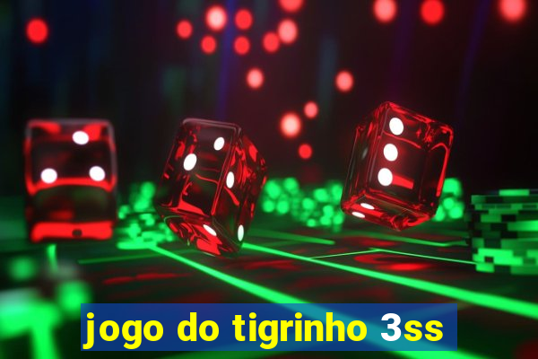 jogo do tigrinho 3ss