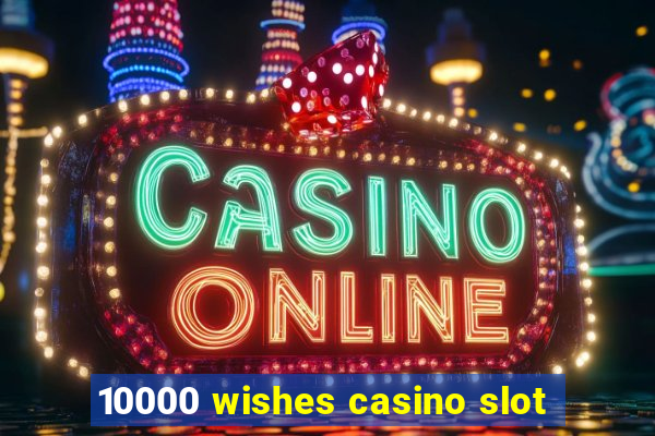 10000 wishes casino slot