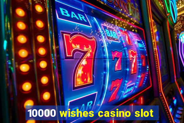 10000 wishes casino slot