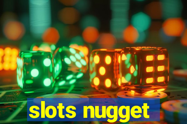 slots nugget