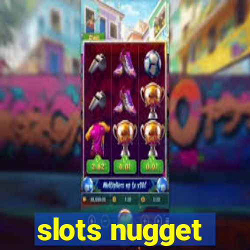 slots nugget