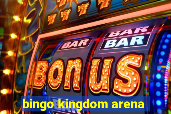 bingo kingdom arena