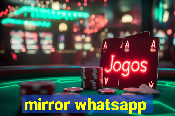 mirror whatsapp