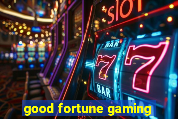 good fortune gaming