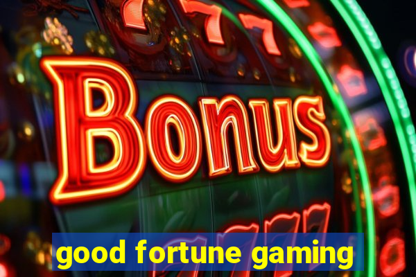 good fortune gaming