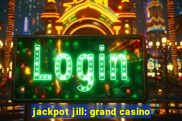 jackpot jill: grand casino