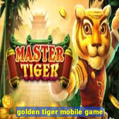 golden tiger mobile game