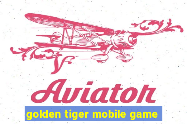 golden tiger mobile game