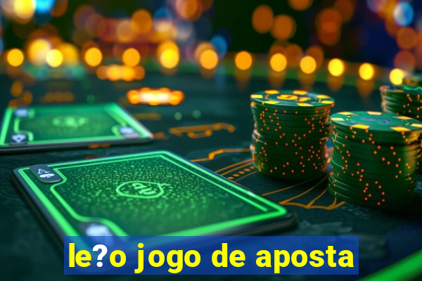 le?o jogo de aposta