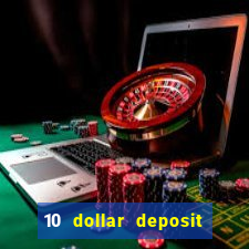 10 dollar deposit bonus casino