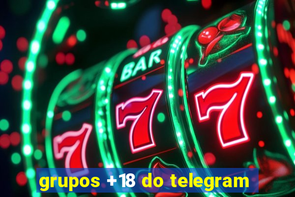 grupos +18 do telegram