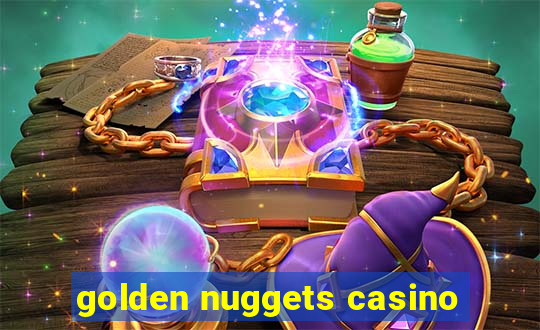 golden nuggets casino