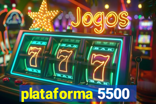 plataforma 5500