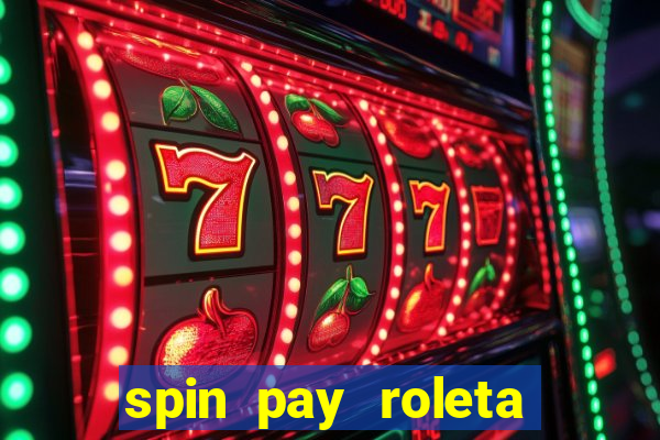 spin pay roleta ganhar dinheiro