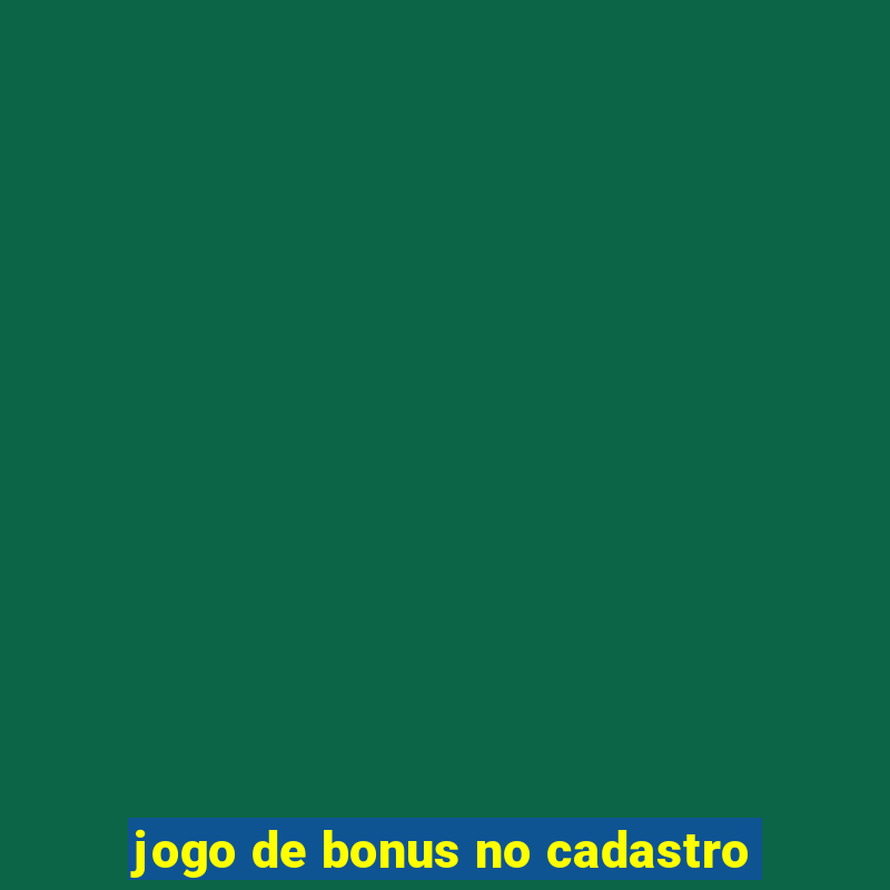 jogo de bonus no cadastro