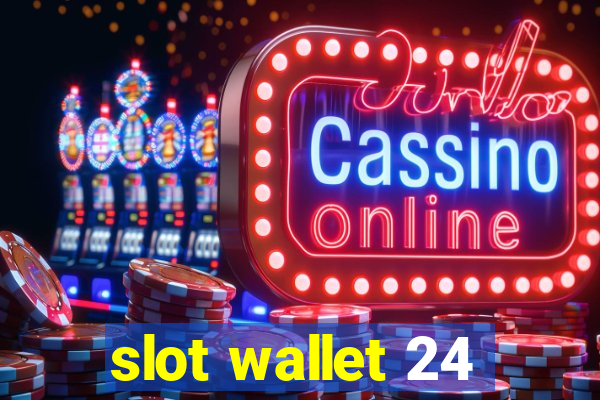 slot wallet 24