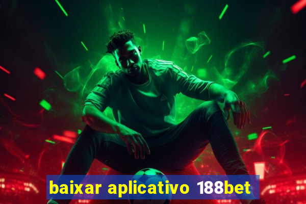 baixar aplicativo 188bet