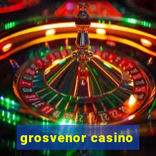 grosvenor casino