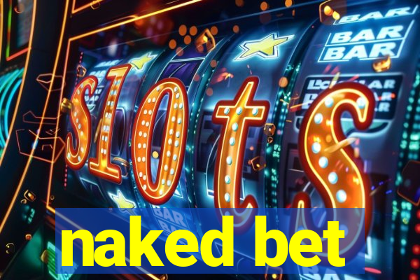 naked bet