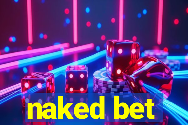 naked bet