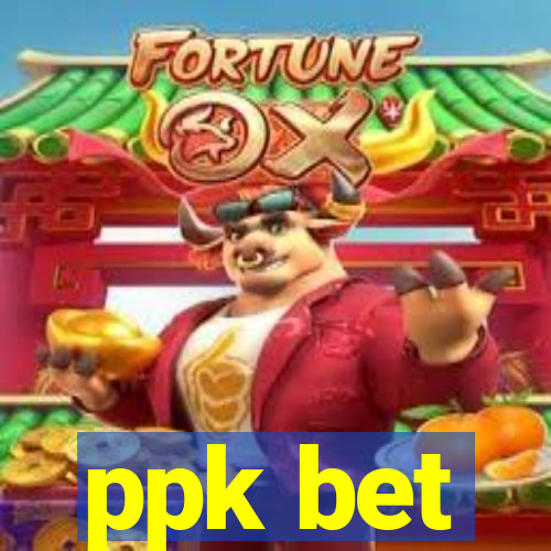 ppk bet