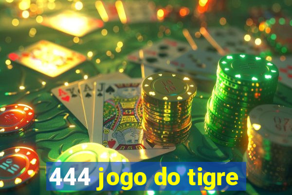 444 jogo do tigre