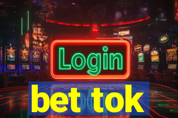 bet tok