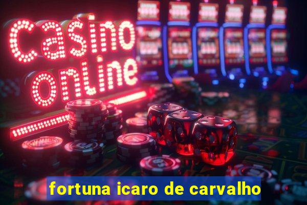 fortuna icaro de carvalho