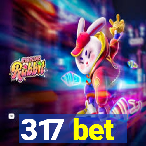 317 bet